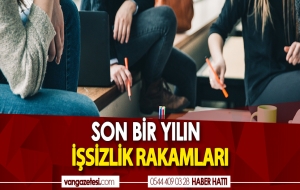 SON BİR YILIN İŞSİZLİK RAKAMLARI