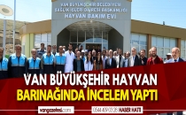 VAN BÜYÜKŞEHİR HAYVAN BARINAĞINDA İNCELEME YAPTI