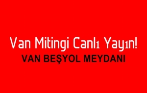 Van Mitingi Canlı Yayın!