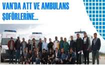 VAN’DA ATT VE AMBULANS ŞOFÖRLERİNE...