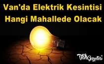 Van'da Elektrik Kesintisi Hangi Mahallede Olacak