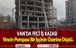 VAN'DA İŞ KAZASI
