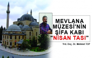 Yrd. Doç. Dr. Mehmet TOP - MEVLANA MÜZESİ'NİN ŞİFA KABI