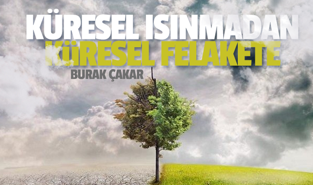 Küresel Isınmadan Küresel Felakete