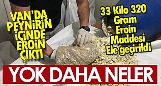 Peynirin içinde çıkanlar şok etti - Van peynirinin içinden 33 kilo 320 gram eroin çıktı